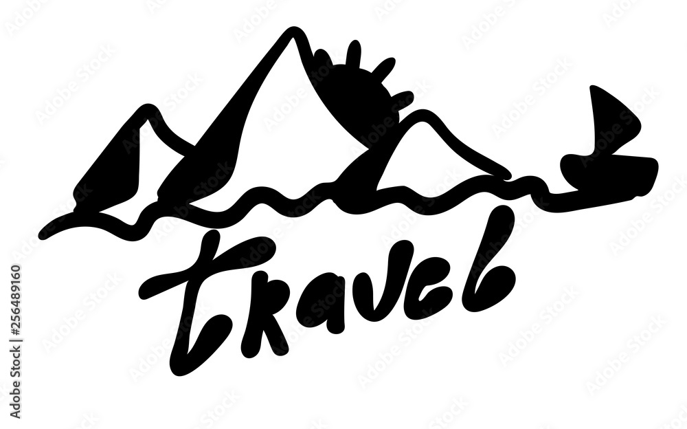 Fototapeta premium Travel. Word and mountains, sun, water, sailboat in a cute handwritten style. Vector inscription. Simple lettering quote tourism. Stickers, posters, decor wall, photo or print on clothes