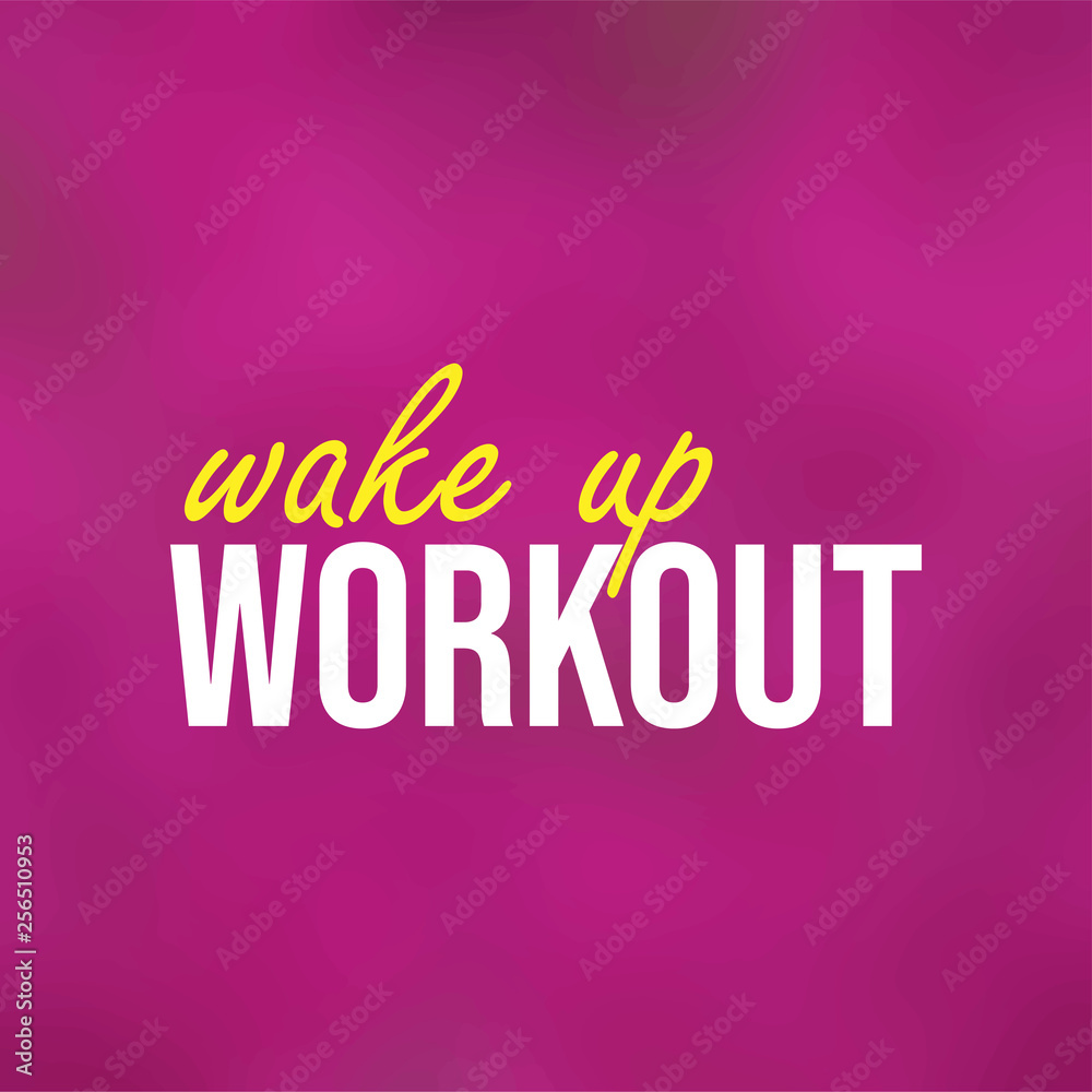wake up workout. Life quote with modern background vector