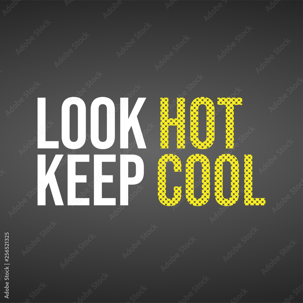 Fototapeta premium look hot keep cool. Life quote with modern background vector