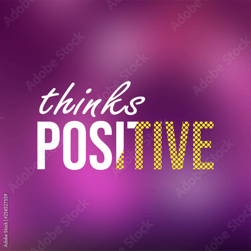 thinks positive. Life quote with modern background vector