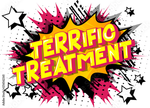 Terrific Treatment - Vector illustrated comic book style phrase on abstract background.