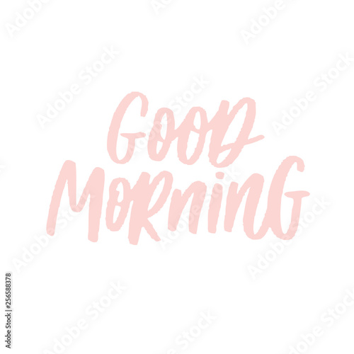 Good morning poster. Lettering composition  perfect for greeting cards  t-shirts  mugs  pillows and social media.