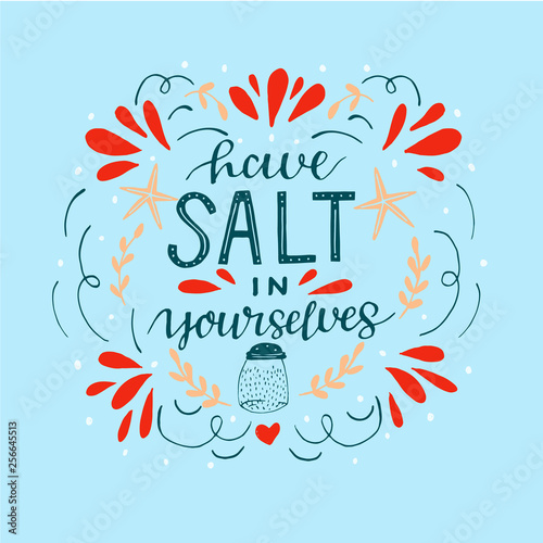 Hand lettering with bible verse Have salt in yourselves.