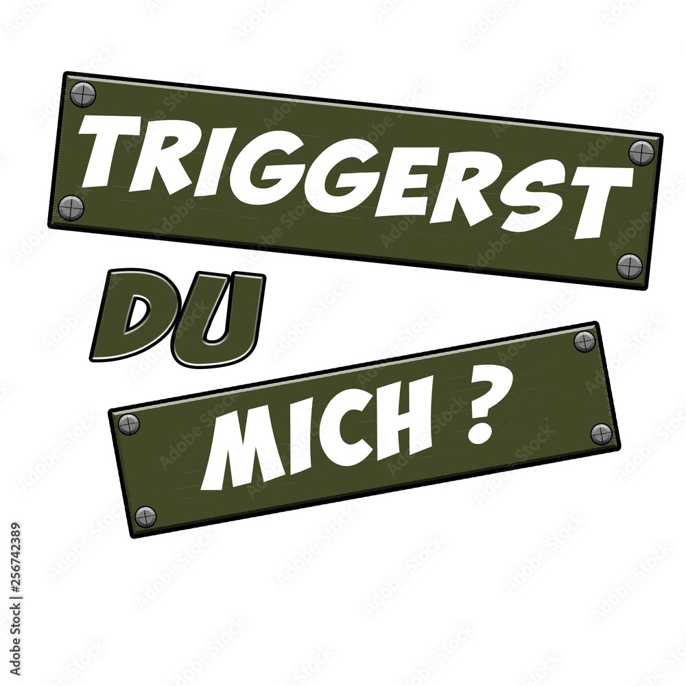 Fototapeta premium Triggerst du mich?