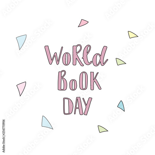 Vector illustration of world Book Day. Text invitation, template. Festive background Inscription typography poster
