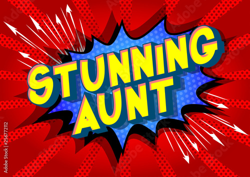Stunning Aunt - Vector illustrated comic book style phrase on abstract background.