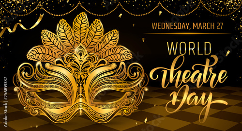 World theatre day lettering. Carnival Party invitation card template. Spring holidays. Vector illustration EPS10.0.