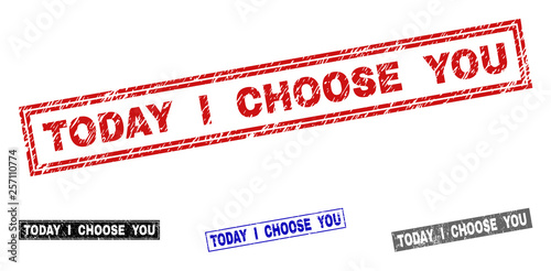 Grunge TODAY I CHOOSE YOU rectangle stamp seals isolated on a white background. Rectangular seals with grunge texture in red, blue, black and grey colors.