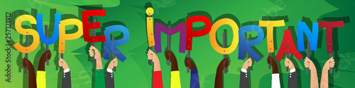 Diverse hands holding letters of the alphabet created the word Super Important. Vector illustration.