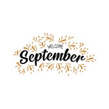 welcome september. Hand drawn brush pen lettering. design for holiday greeting card and invitation of seasonal september holiday. - Vector