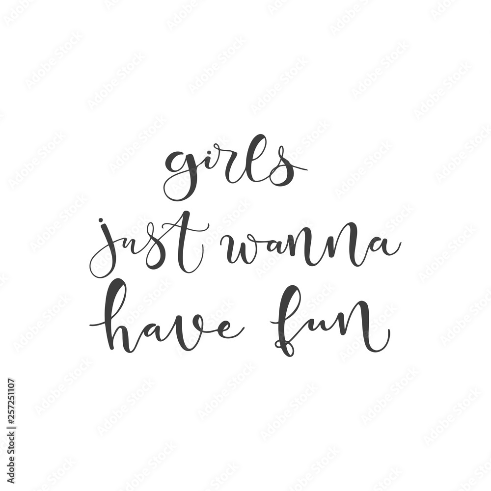 Lettering with phrase Girls just wanna have fun. Vector illustration.
