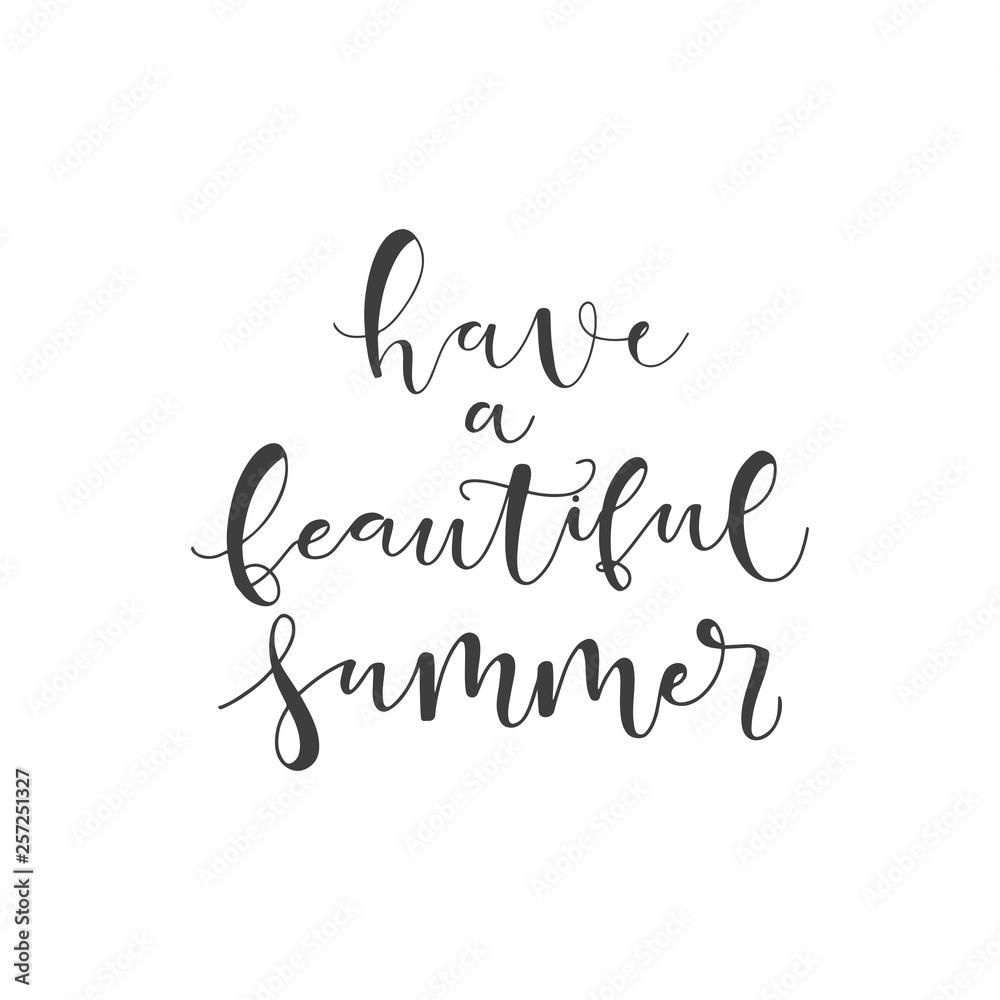 Lettering with phrase Have a beautiful summer. Vector illustration.