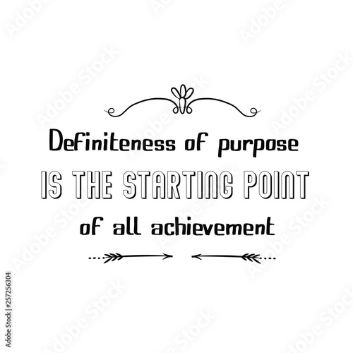 Calligraphy saying for print. Vector Quote. Definiteness of purpose is the starting point of all achievement