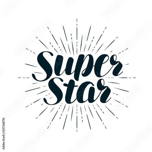 Super Star, lettering. Positive quote, calligraphy vector illustration photo