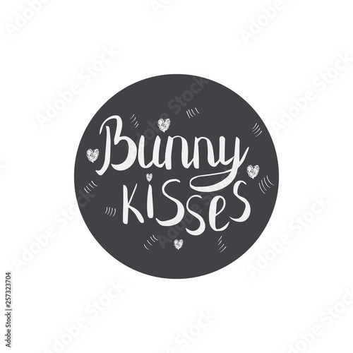 Bunny kisses hand drawn quote. 