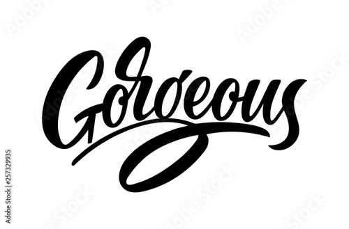 Vector lettering illustration of "Gorgeous" text for clothes. Lucky for badge, print, icon. Inspirational quote, card, invitation, banner. Calligraphic background. Celebration typography poster.