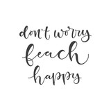 Lettering with phrase Don't worry beach happy. Vector illustration.