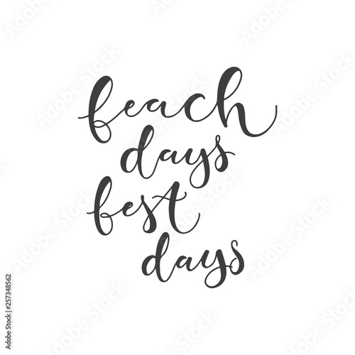 Lettering with phrase Beach days best days. Vector illustration.