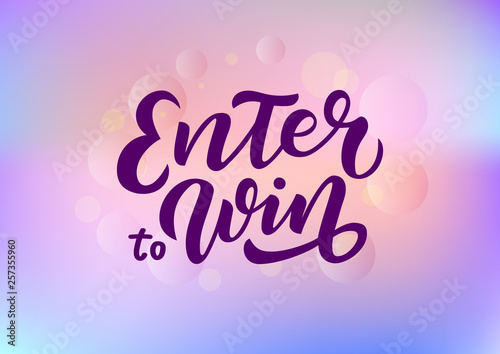 Hand drawn lettering phrase Enter to Win