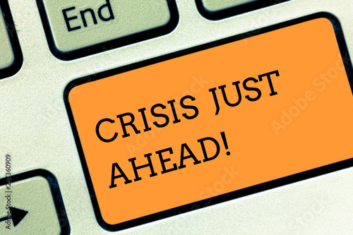 Text sign showing Crisis Just Ahead. Business photo text Foresee failure take right action before it is late Keyboard key Intention to create computer message pressing keypad idea