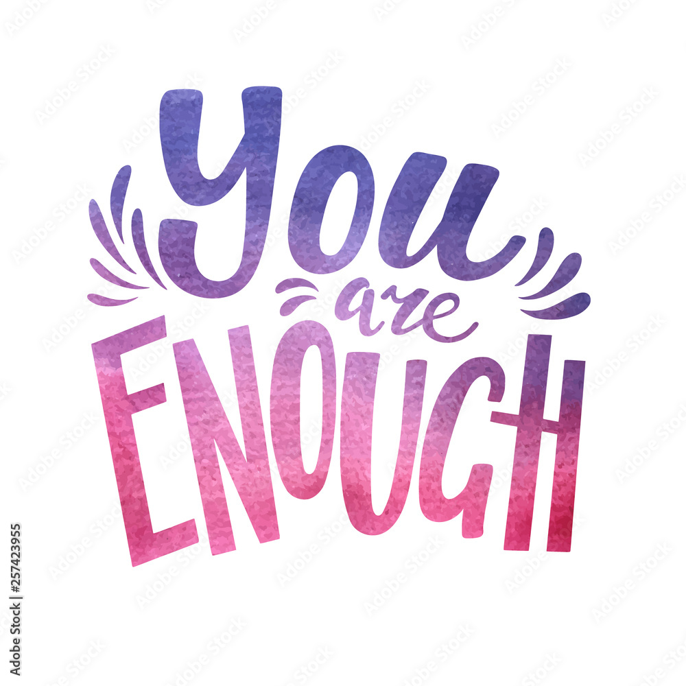 You are enough, positive inspirational quote, hand-drawn lettering with  watercolor texture, vector illustration isolated in white background. You  are enough poster, banner lettering design Stock Vector | Adobe Stock