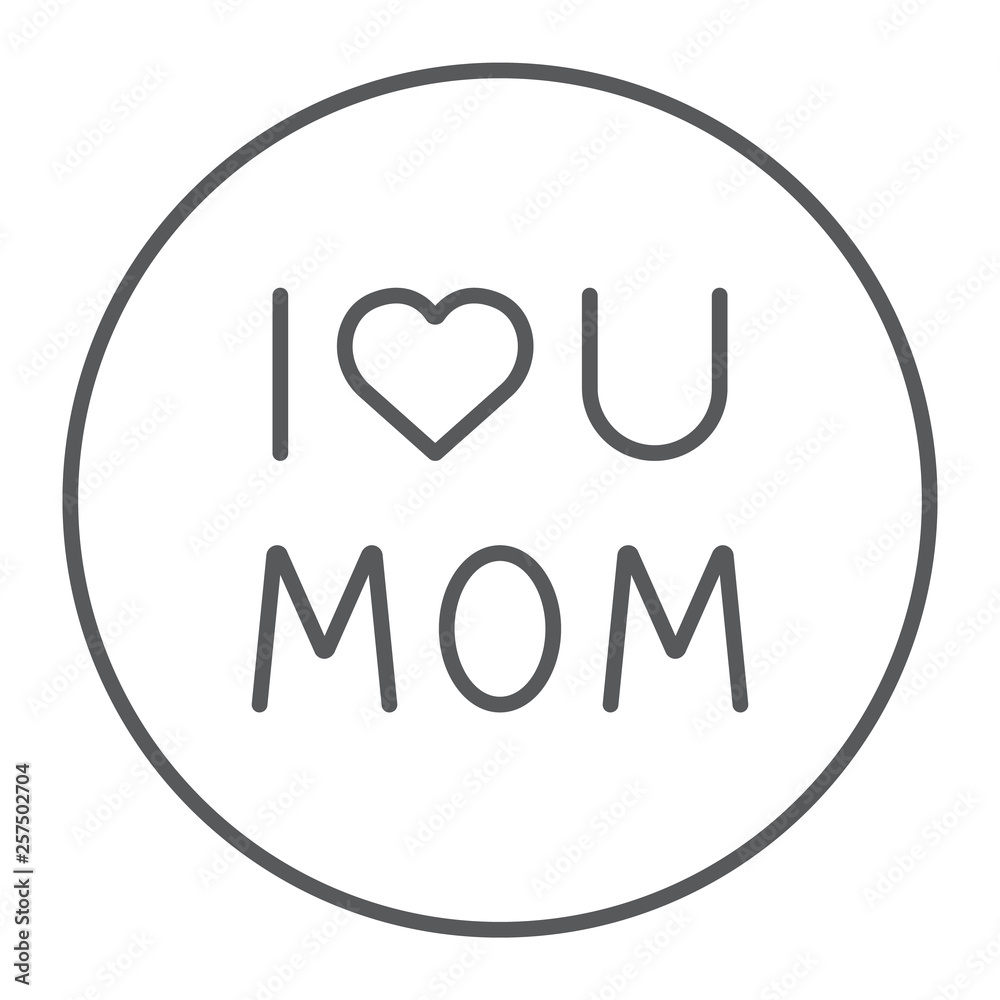 I love mom thin line icon, text and mother, love u mom letters sign, vector graphics, a linear pattern on a white background.