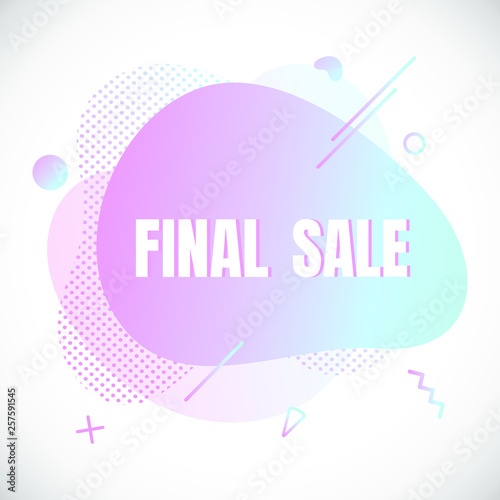 Modern liquid abstract special offer price sign FINAL SALE text gradient flat style design fluid vector colorful vector illustration banner simple shape advertising big sale or clearance symbol.