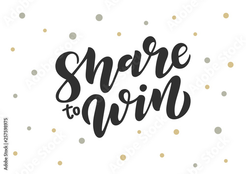 Hand drawn lettering phrase Share to Win