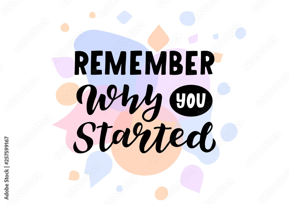 Remember why you started hand drawn lettering phrase