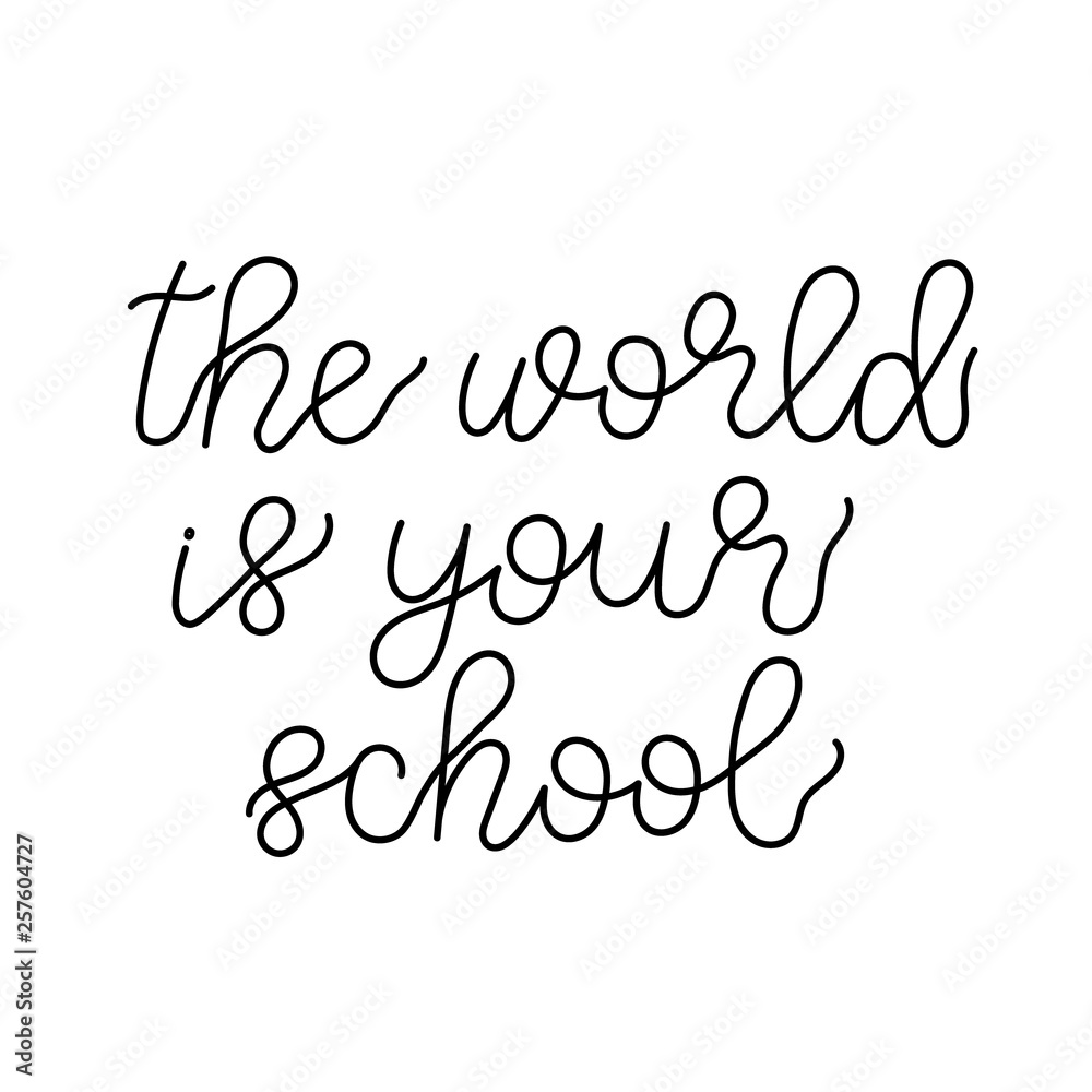 The world is your school. Lettering illustration.