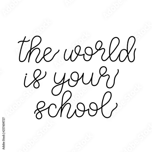 The world is your school. Lettering illustration.