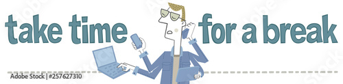 Take time for a break. Retro style illustration of a man working with several mobile devices simultaneously. Next to it, the phrase “Take time for a break” is written.