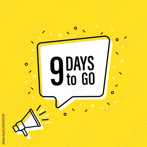 Male hand holding megaphone with 9 days to go speech bubble. Loudspeaker. Banner for business, marketing and advertising. Vector illustration.