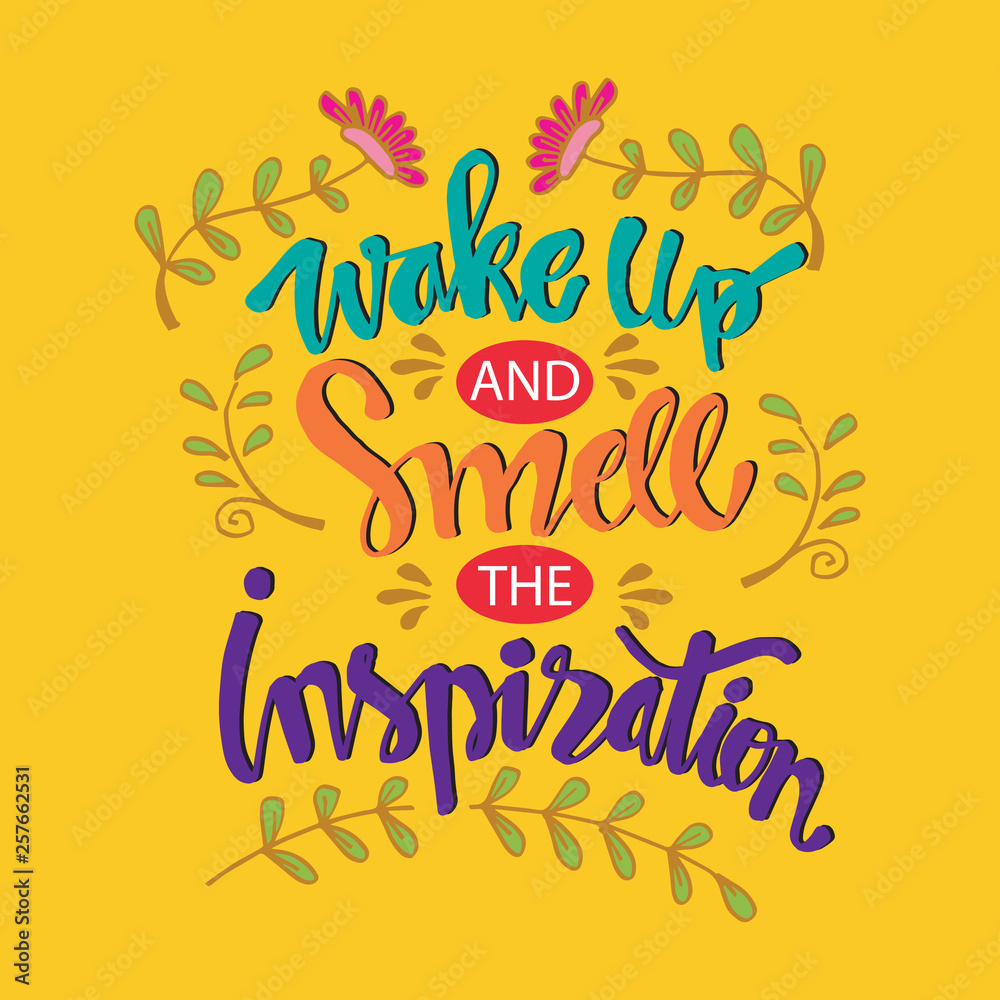 Wake up and smell the inspiration. Hand lettering. Quote. Wake up and smell the inspiration. Hand lettering. Quote.