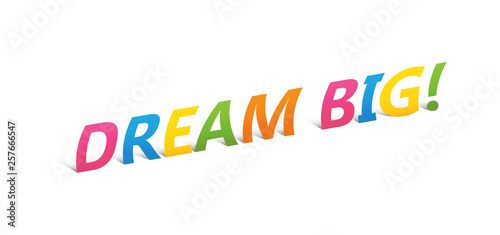 DREAM BIG! upright paper letters typography