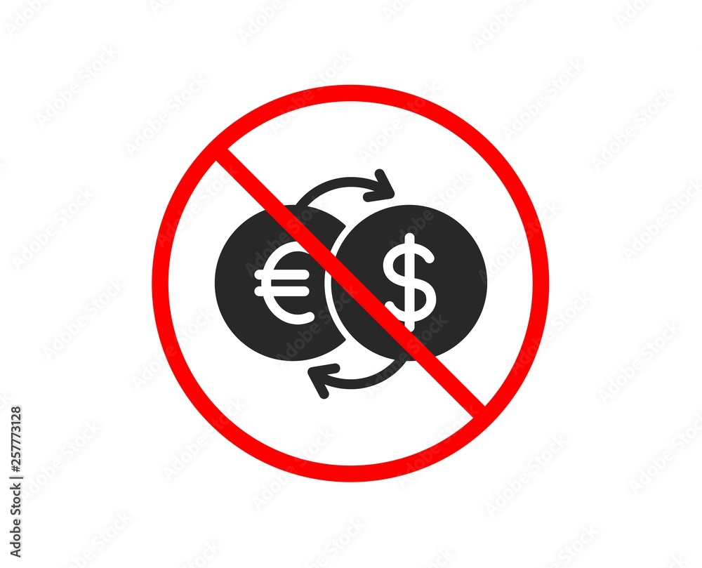 No or Stop. Money exchange icon. Banking currency sign. Euro and Dollar Cash transfer symbol. Prohibited ban stop symbol. No money exchange icon. Vector No or Stop. Money exchange icon. Banking currency sign. Euro and Dollar Cash transfer symbol. Prohibited ban stop symbol. No money exchange icon. Vector