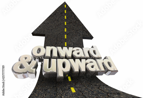 Onward and Upward Positive Growth Road Arrow Up Words 3d Illustration photo