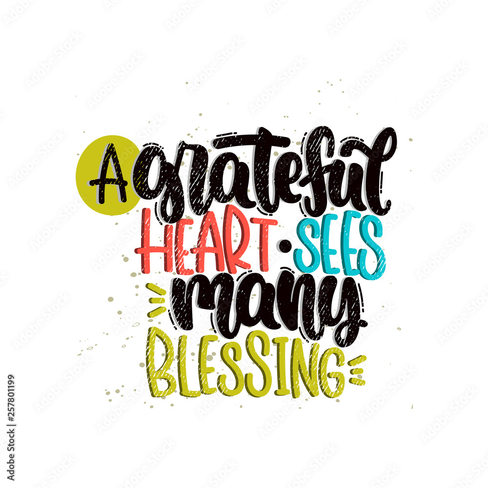 Vector hand drawn illustration. Lettering phrases A grateful heart sees many blessing. Idea for poster, postcard.