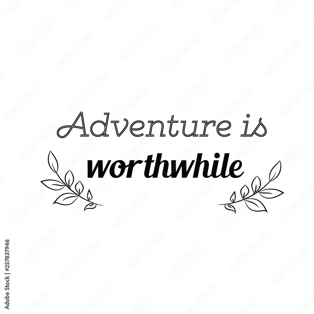 Calligraphy saying for print. Vector Quote. Adventure is worthwhile