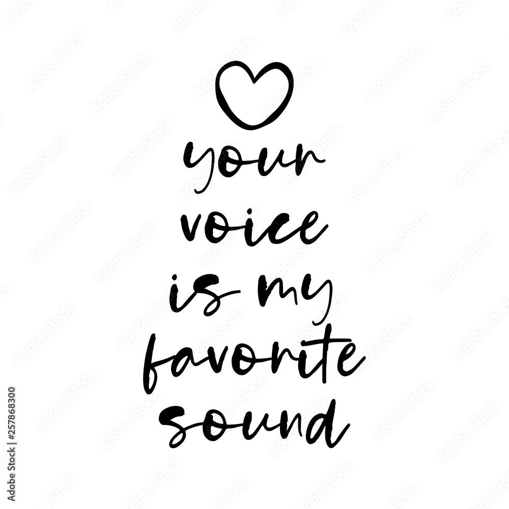 Your voice is my favorite sound. Vector typography. Handwriting romantic lettering. Hand drawn illustration for postcard, wedding card, romantic valentine's day poster, t-shirt design or other gift.