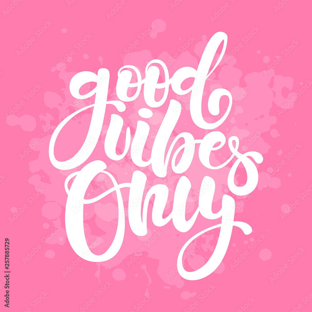 Good vibes only. Positive inspirational quote on pink background. Handwritten lettering. Vector illustration about positive thinking for greeting card, poster and banner template.