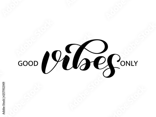 Good vibes only  lettering. Optimistic quote for clothes, banner. Vector illustration
