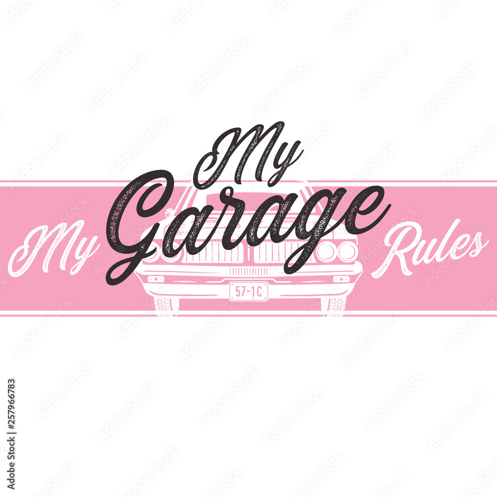 Garage tee print with slogan. Typography for t shirt - My garage my rules. Trending fashion pink style. Vintage car vector design