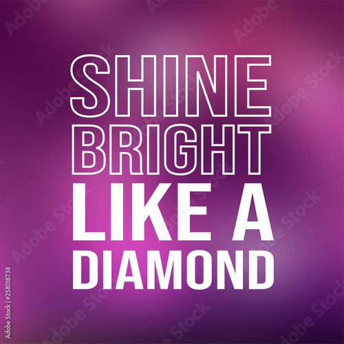 shine bright like a diamond. Life quote with modern background vector