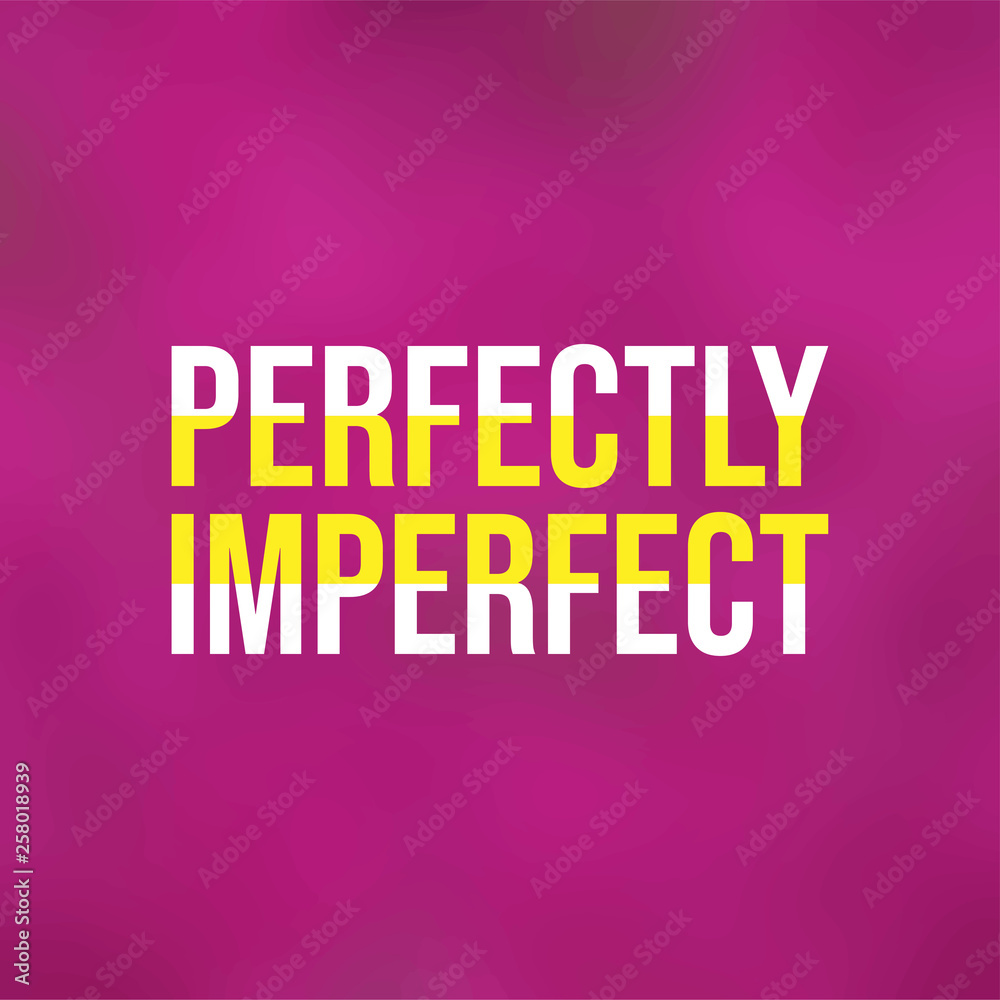 perfectly imperfect. Life quote with modern background vector