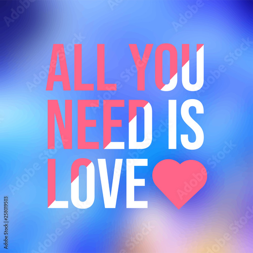 all you need is love. Love quote with modern background