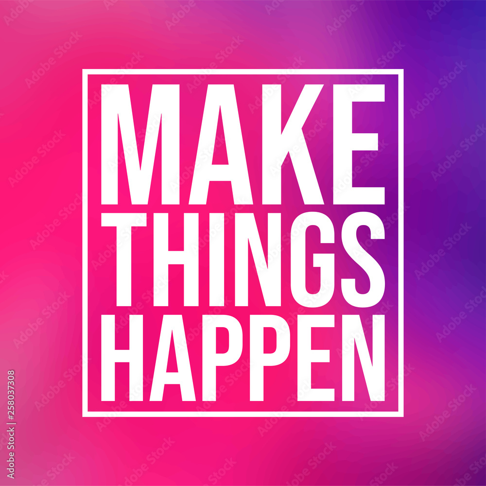 Fototapeta premium make things happen. successful quote with modern background vector