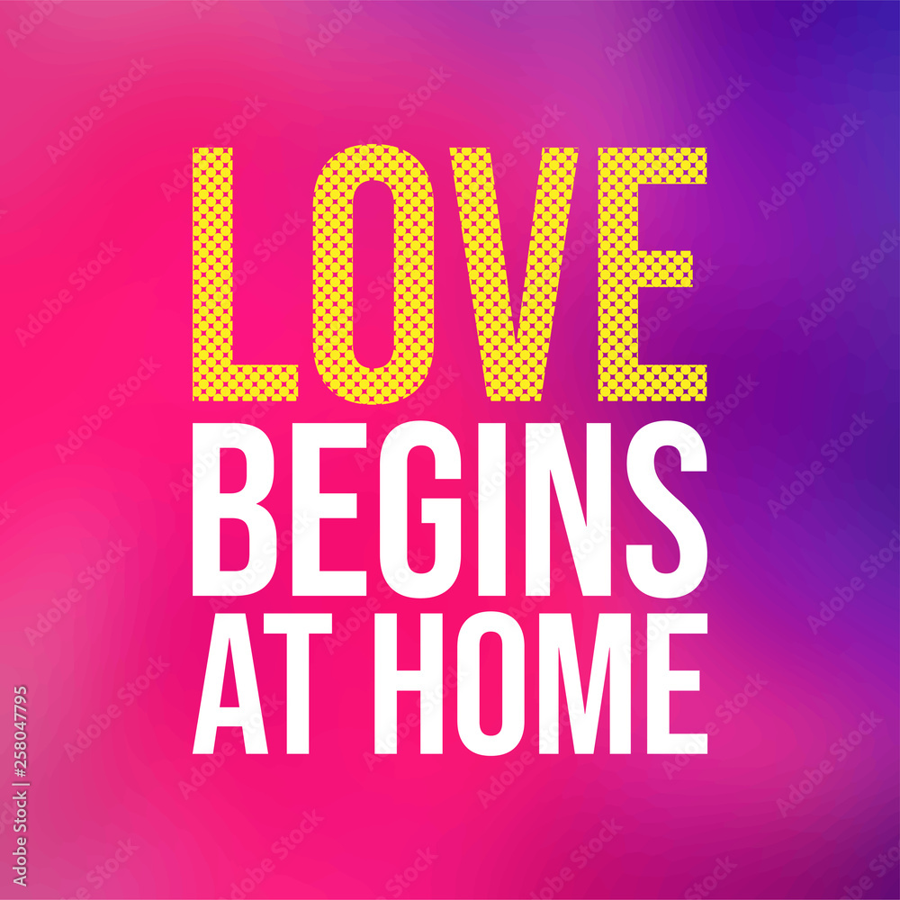 love begins at home. Love quote with modern background vector