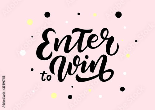 Hand drawn lettering phrase Enter to Win