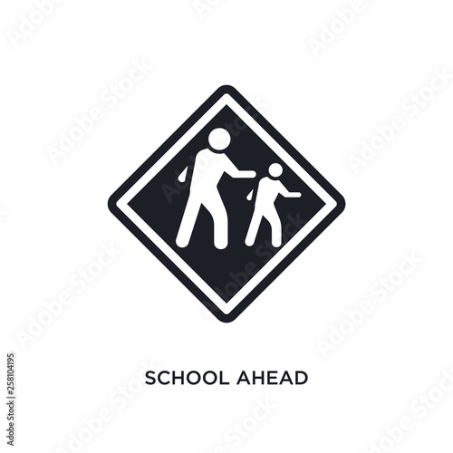 school ahead isolated icon. simple element illustration from traffic sign concept icons. school ahead editable logo sign symbol design on white background. can be use for web and mobile